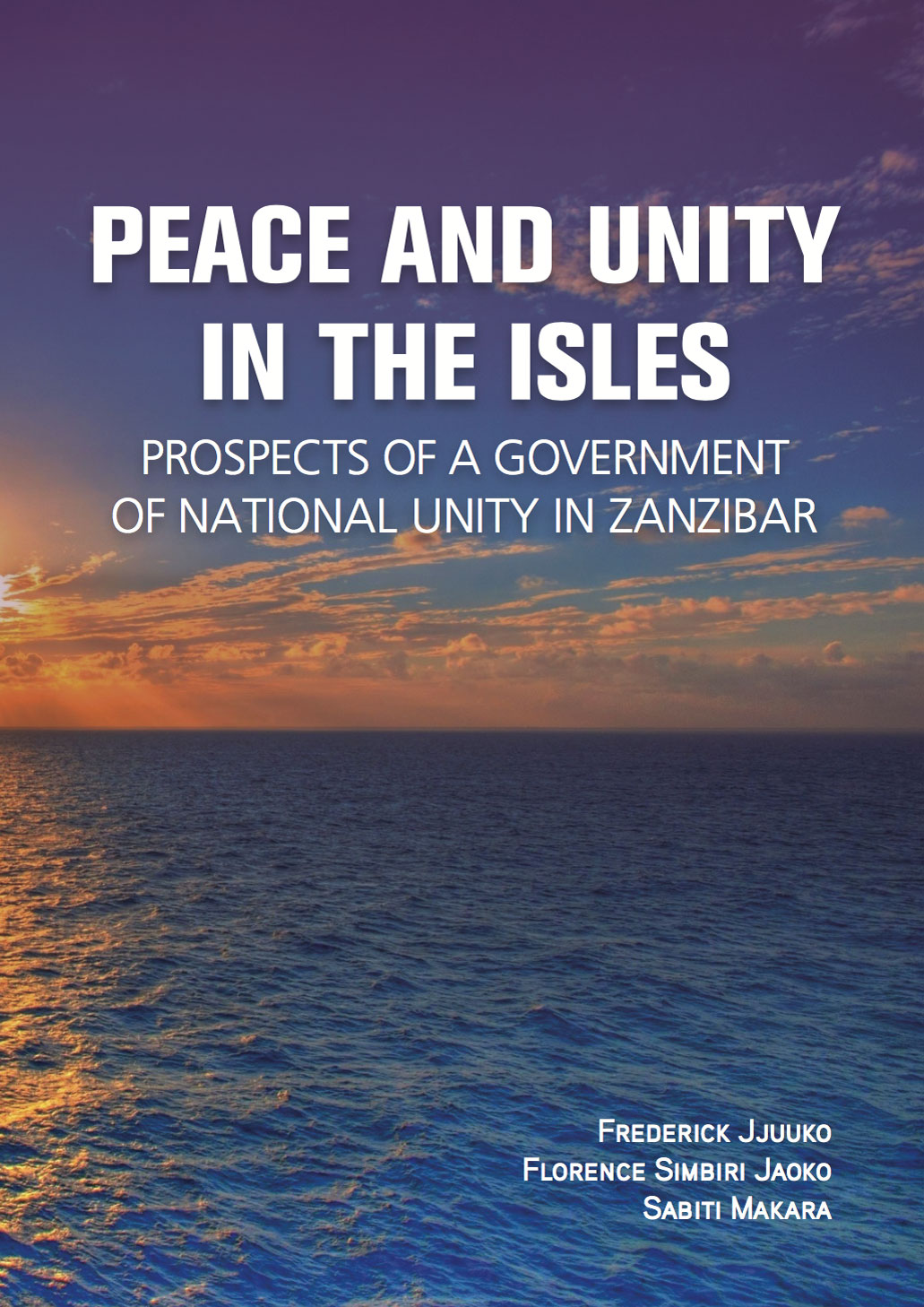 Peace and Unity in the Isles - Prospects of a Government of National Unity in Zanzibar