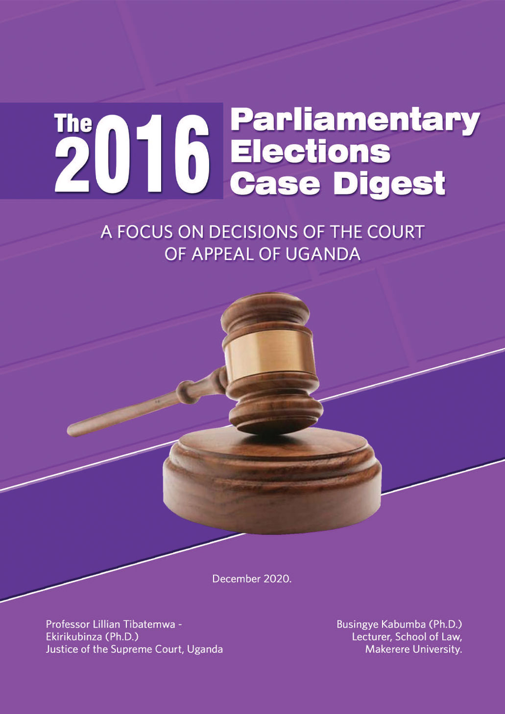 The 2016 Parliamentary Election Case Digest. A focus on Decisions of the Court of Appeal of Uganda
